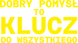 Dobry pomysł to klucz do wszystkiego